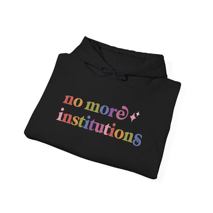 No More Institutions Hoodie
