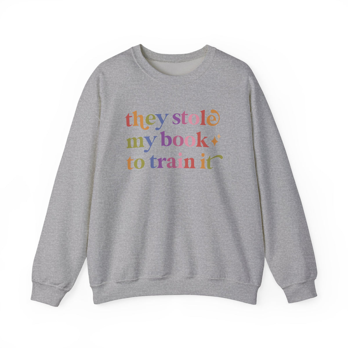 They Stole My Book to Train It Sweatshirt