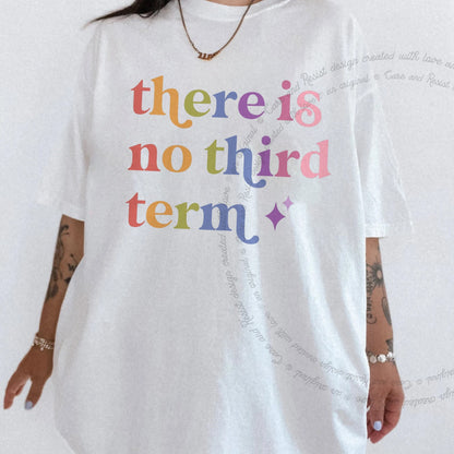 There is No Third Term Care & Resist rainbow Comfort Colors tee, White