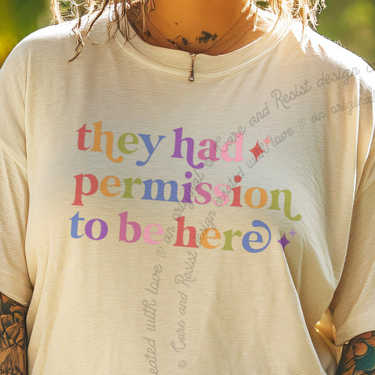 They Had Permission to Be Here Care & Resist progressive t-shirt in Ivory