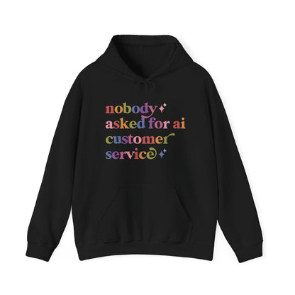 Nobody Asked for Ai Customer Service Hoodie