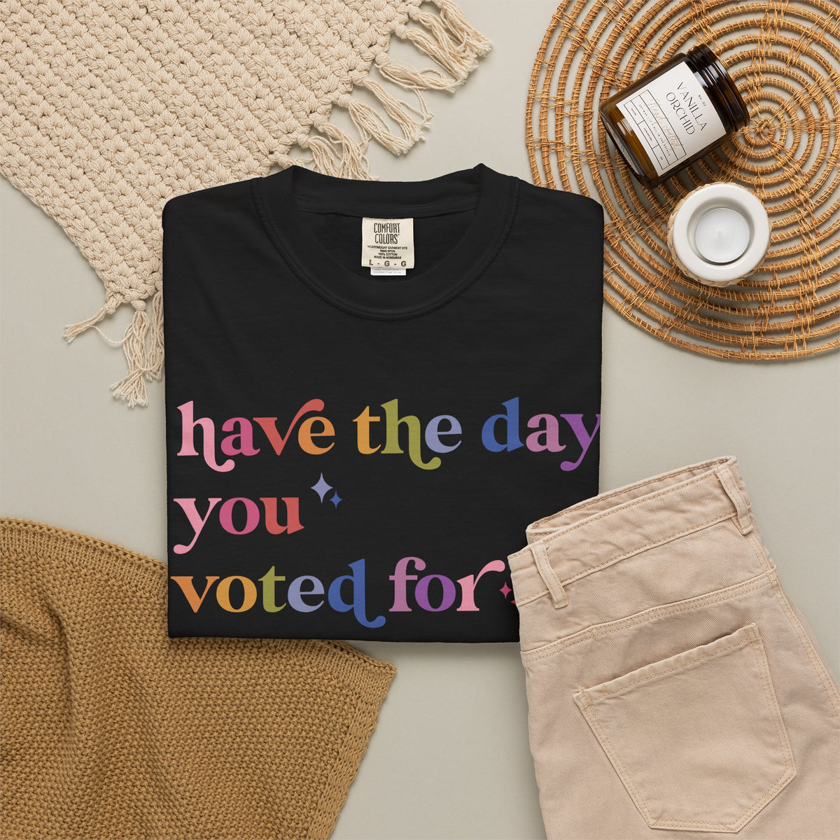 Have the Day You Voted For Comfort Colors Unisex T-Shirt