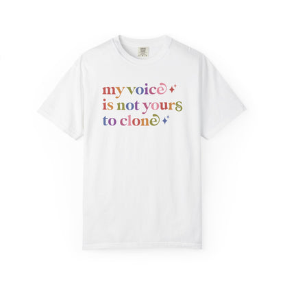 My Voice is not Yours to Clone Comfort Colors Unisex T-Shirt