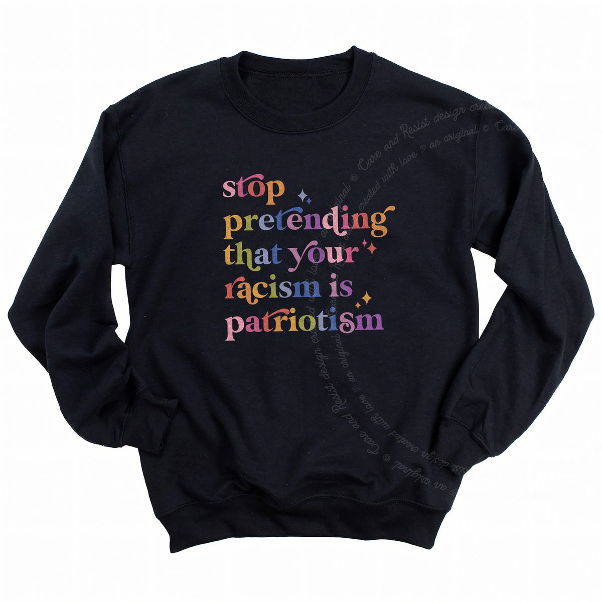 Stop Pretending That Your Racism Is Patriotism Care & Resist Gildan crewneck sweatshirt in Black