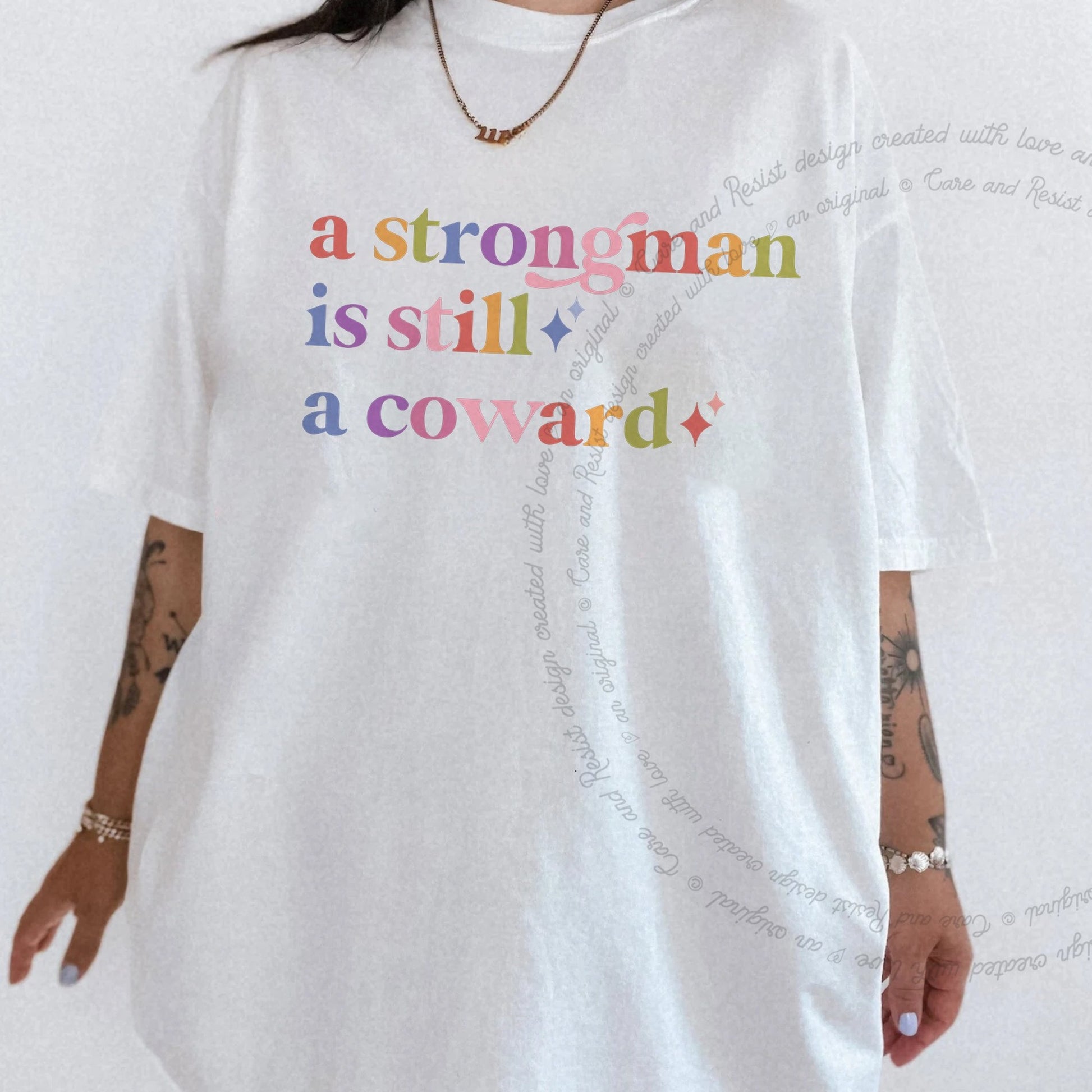 A Strongman is Still a Coward Care & Resist rainbow tee