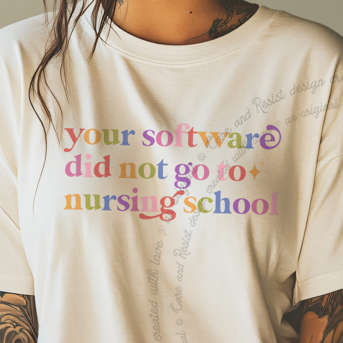 Your Software Did not Go to Nursing School Care & Resist progressive t-shirt in Ivory