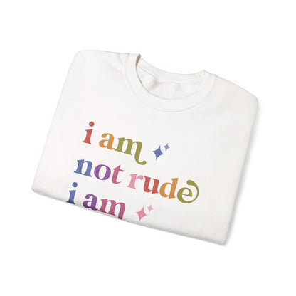 I Am not Rude I Am Autistic Sweatshirt