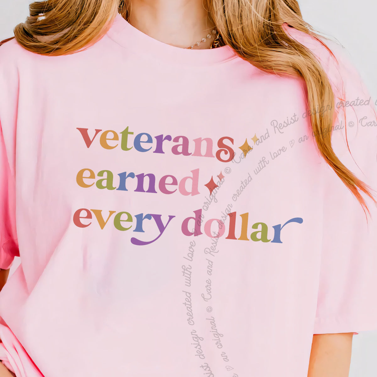 Veterans Earned Every Dollar Care & Resist progressive t-shirt in Blossom