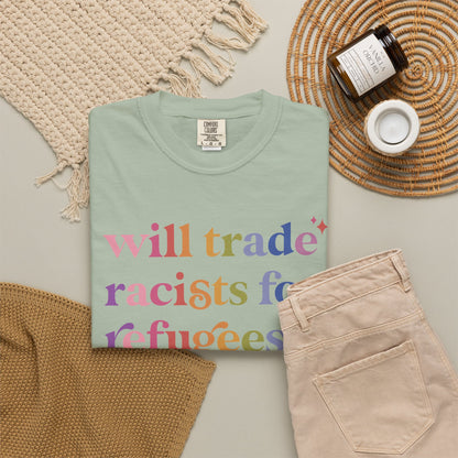 Will Trade Racists for Refugees Comfort Colors Unisex T-Shirt