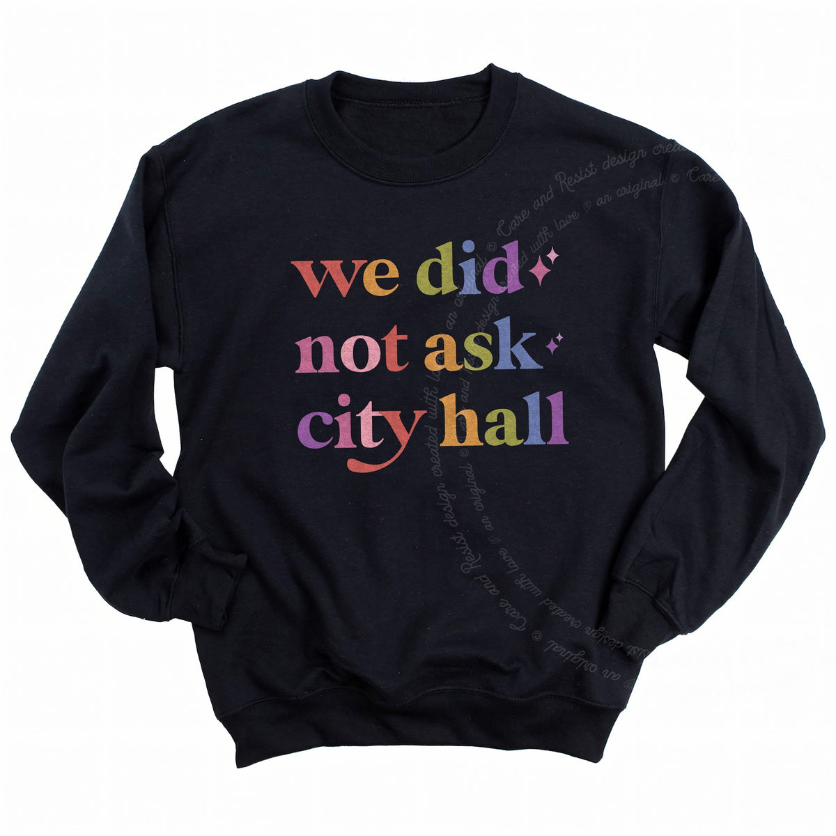 We Did not Ask City Hall Care & Resist Gildan crewneck sweatshirt in Black
