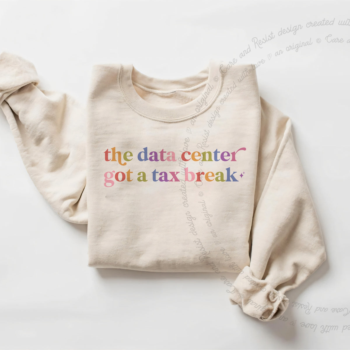The Data Center Got a Tax Break Care & Resist Gildan crewneck sweatshirt in Sand