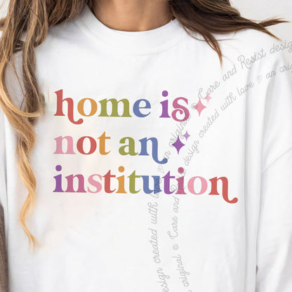 Home is not an Institution Care & Resist progressive t-shirt in White