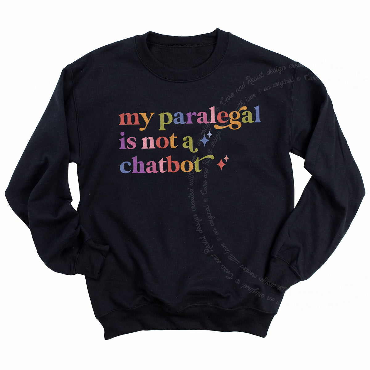My Paralegal is not a Chatbot Care & Resist Gildan crewneck sweatshirt in Black