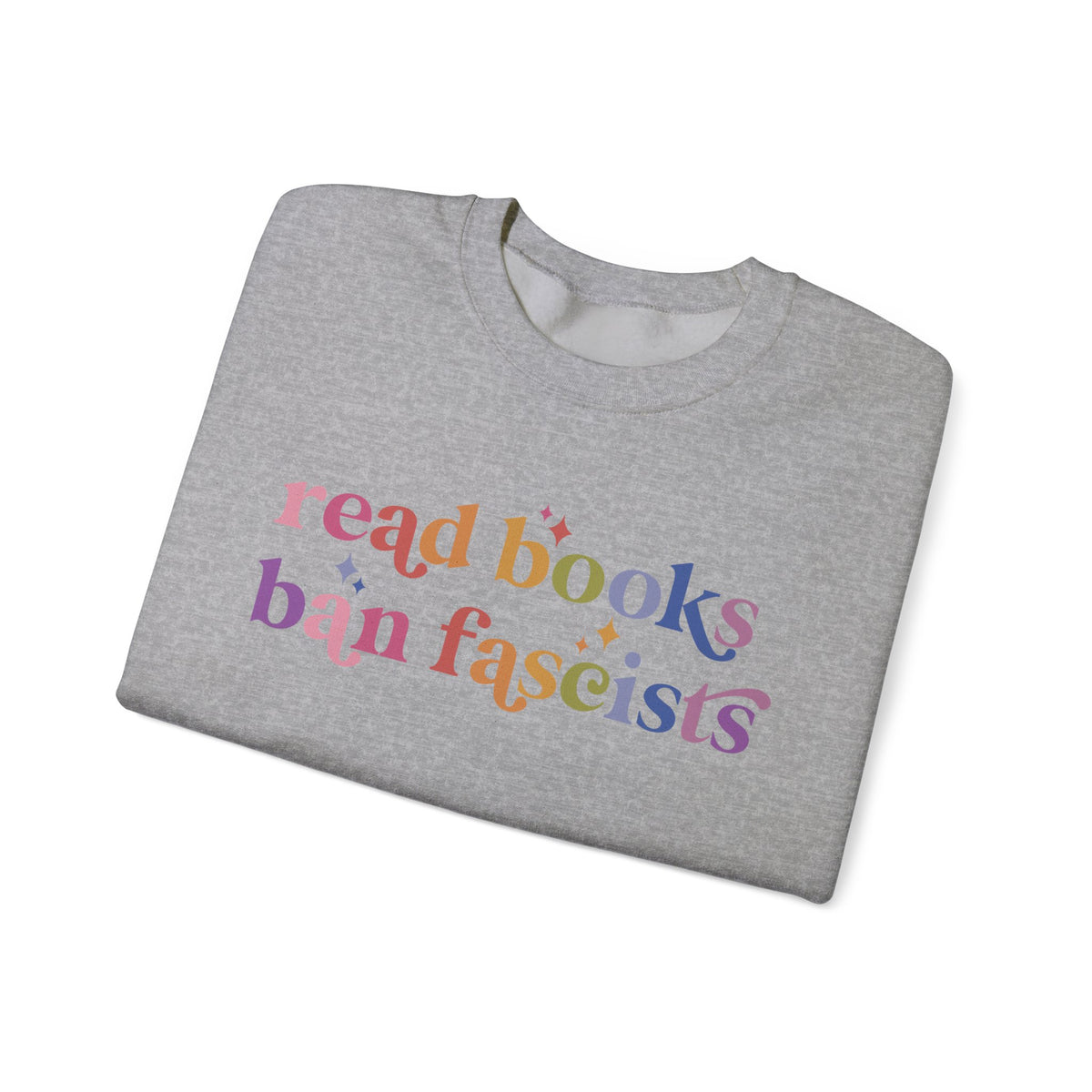 Read Books Ban Fascists Sweatshirt