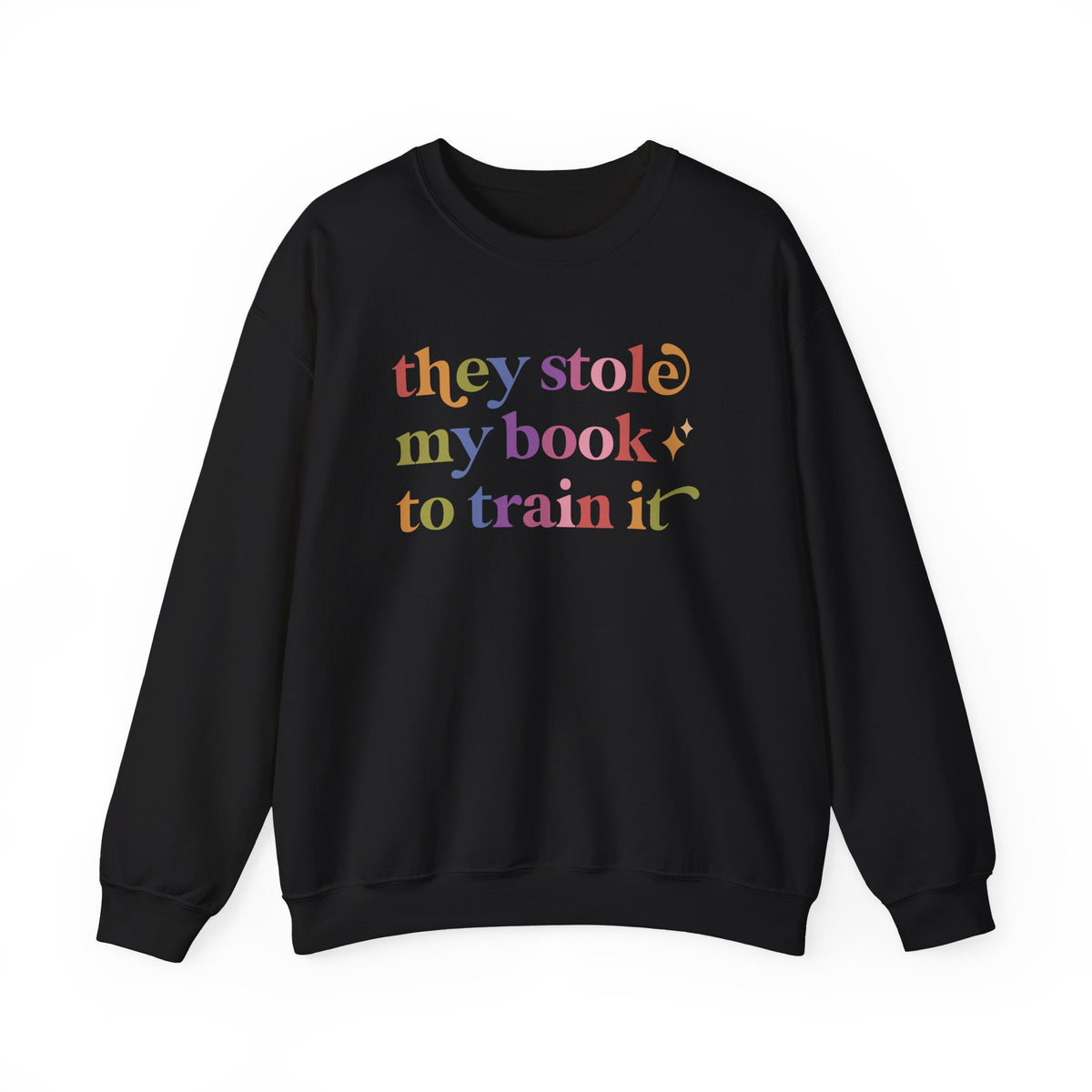 They Stole My Book to Train It Sweatshirt