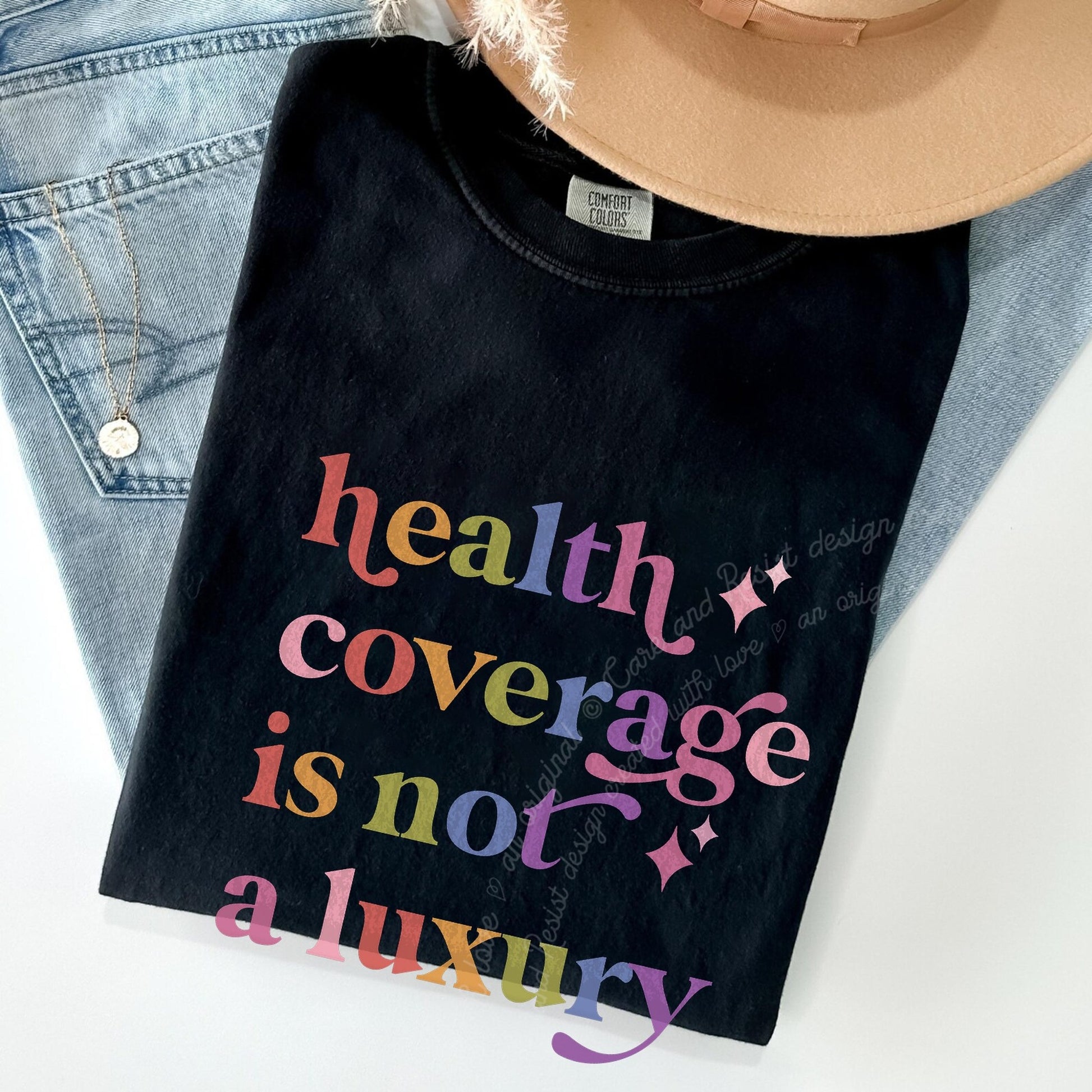 Health Coverage is not a Luxury Care & Resist rainbow Comfort Colors tee, Black