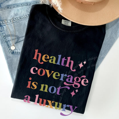 Health Coverage is not a Luxury Care & Resist rainbow Comfort Colors tee, Black