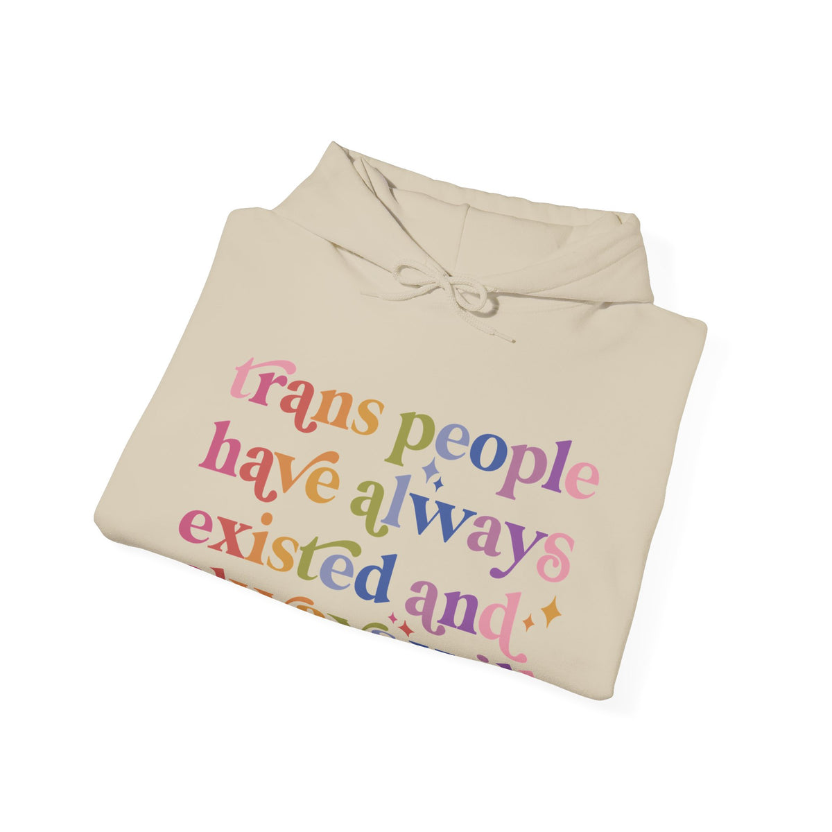 Trans People Have Always Existed and Always Will Hoodie