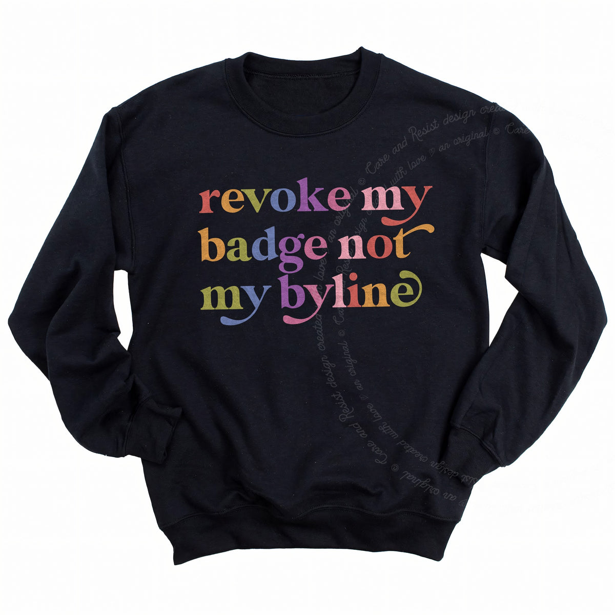 Revoke My Badge not My Byline Care & Resist Gildan crewneck sweatshirt in Black