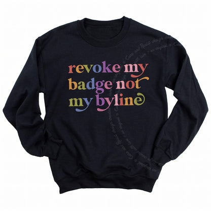 Revoke My Badge not My Byline Care & Resist Gildan crewneck sweatshirt in Black