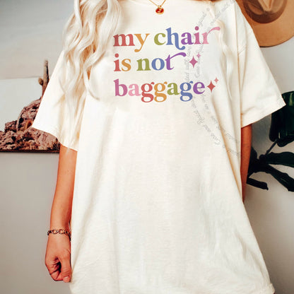 My Chair is not Baggage Care & Resist rainbow tee