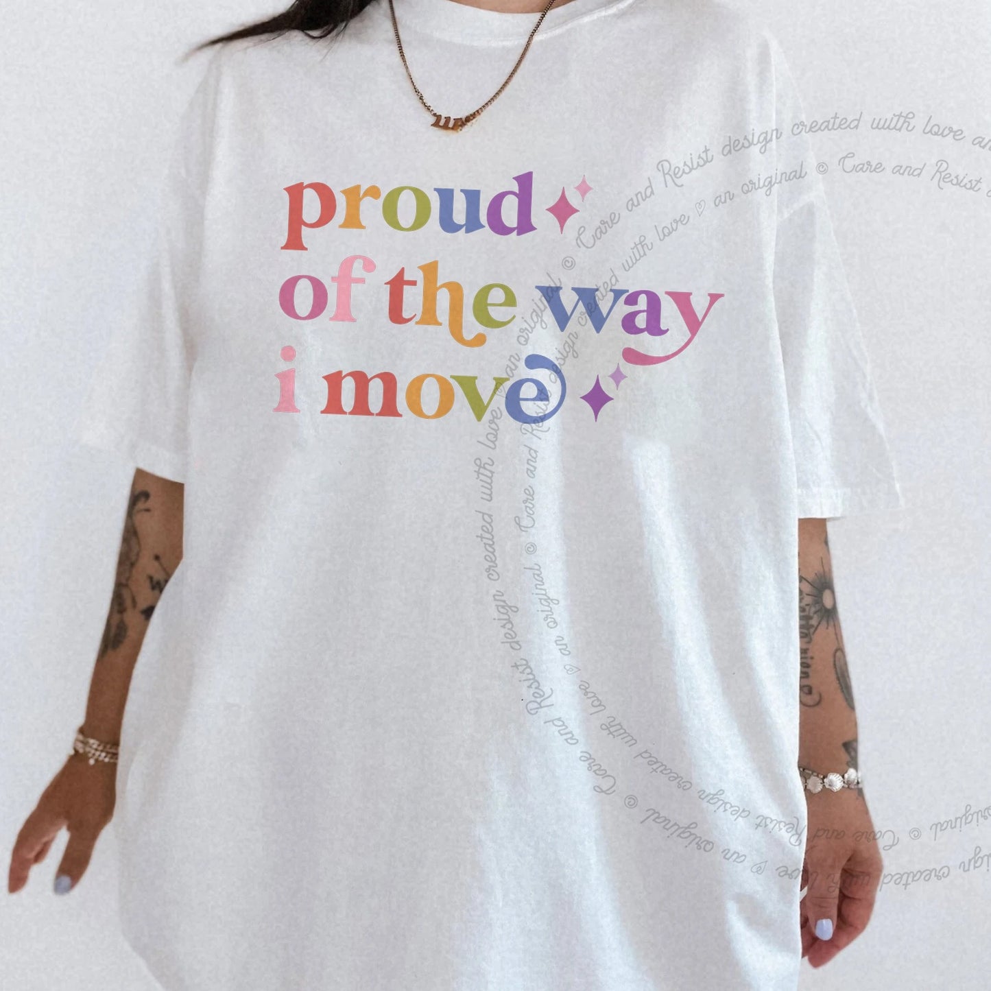 Proud of the Way I Move Care & Resist rainbow tee