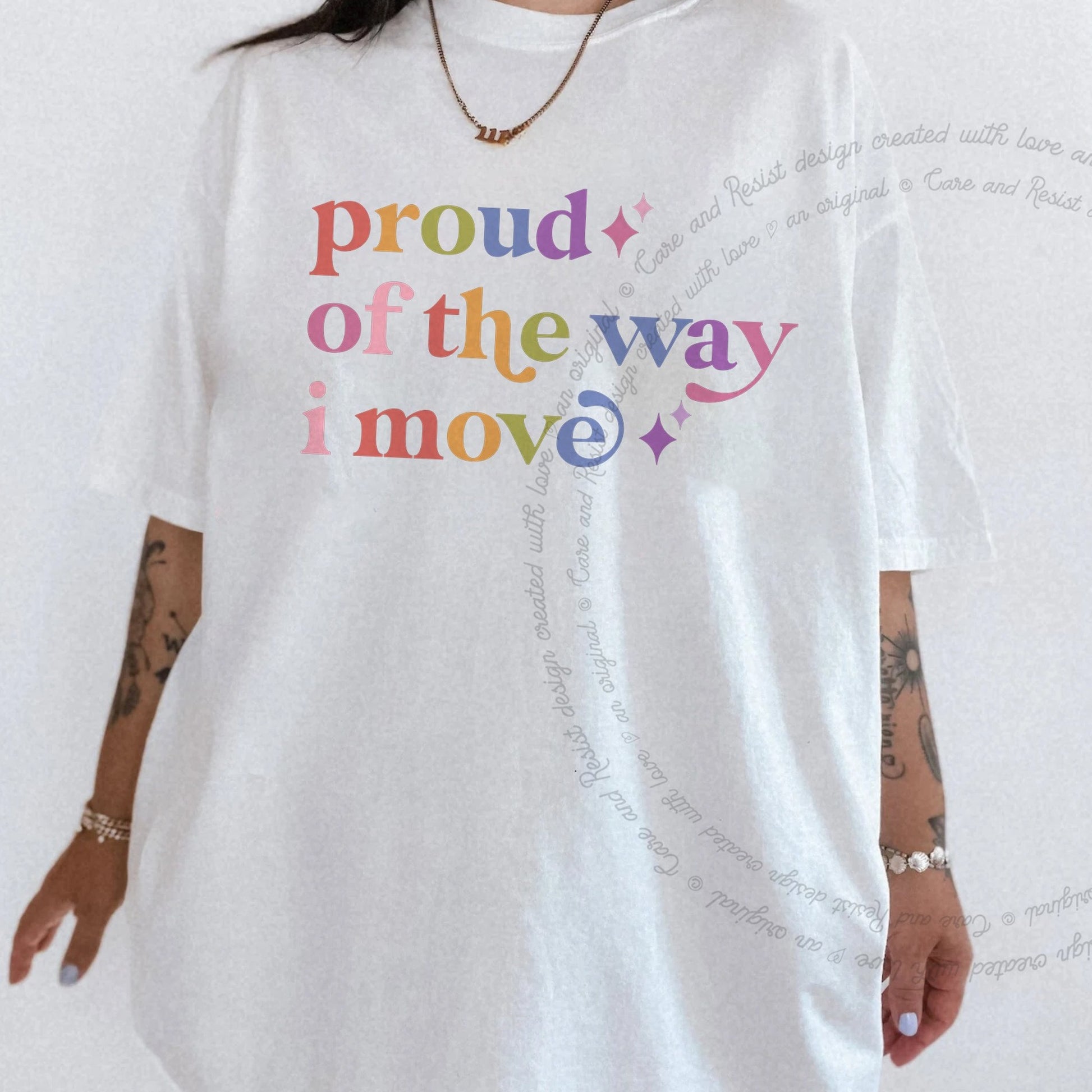 Proud of the Way I Move Care & Resist rainbow tee