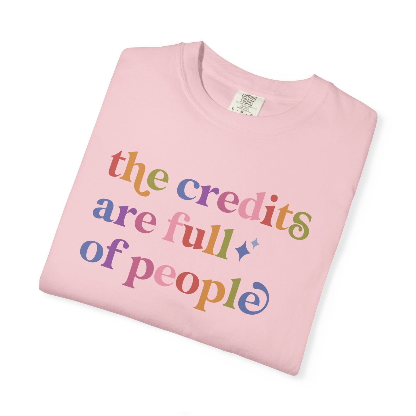 The Credits are Full of People Comfort Colors Unisex T-Shirt