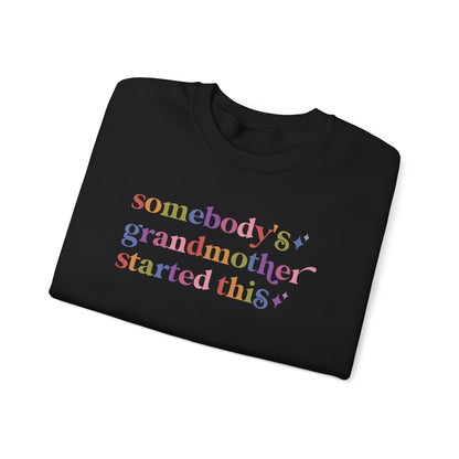 Somebody's Grandmother Started This Sweatshirt