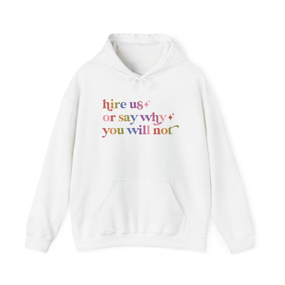 Hire Us or Say Why You Will not Hoodie
