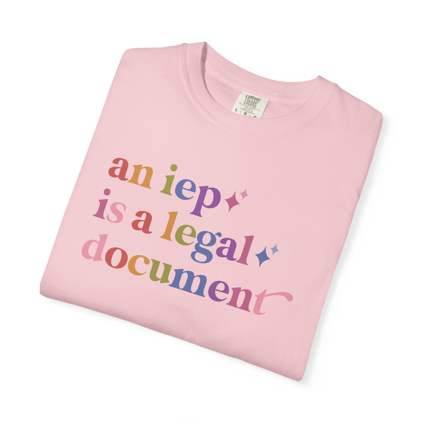 An Iep is a Legal Document Care & Resist rainbow Comfort Colors tee
