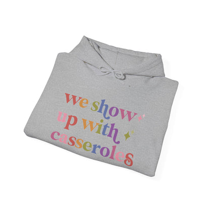 We Show Up With Casseroles Hoodie
