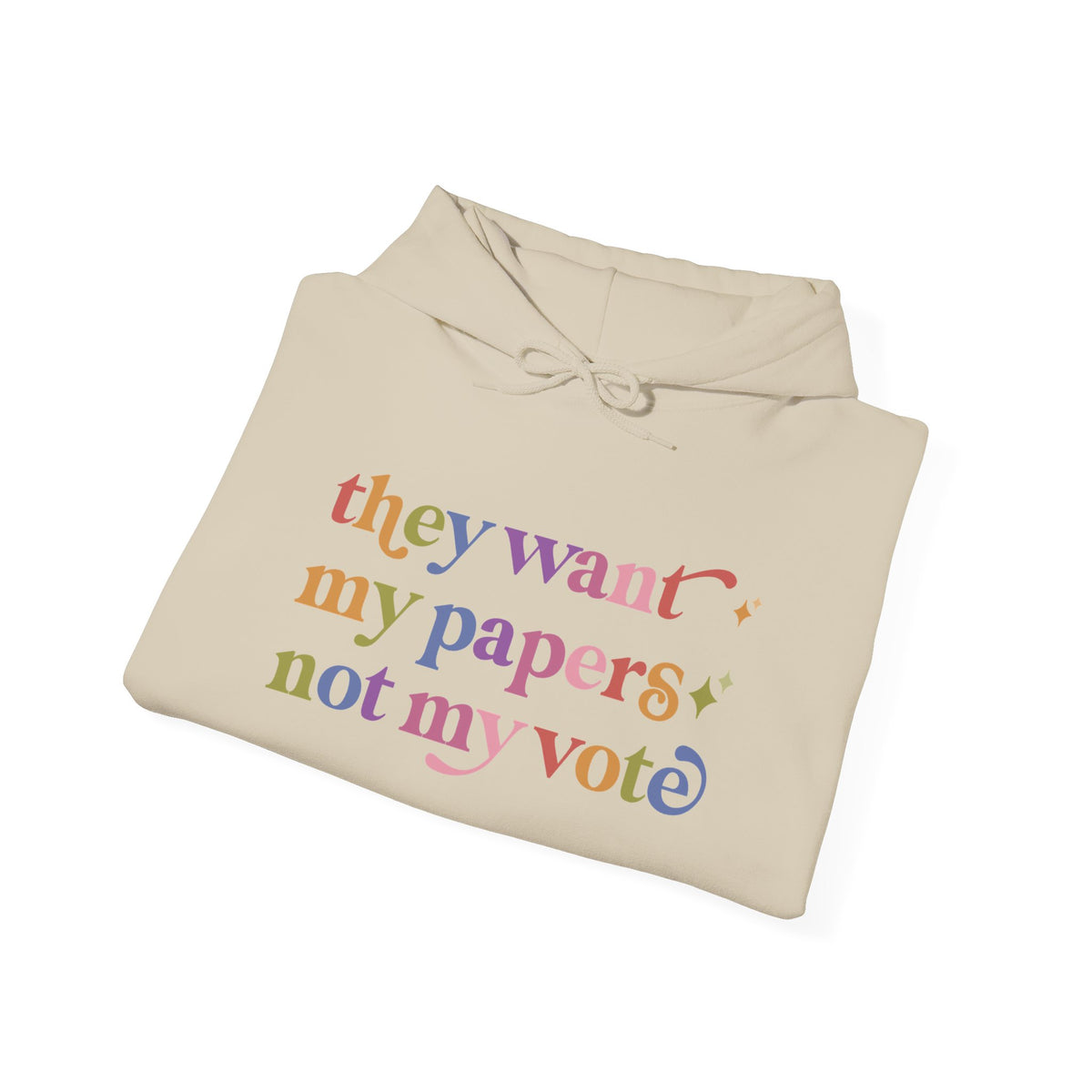 They Want My Papers not My Vote Hoodie