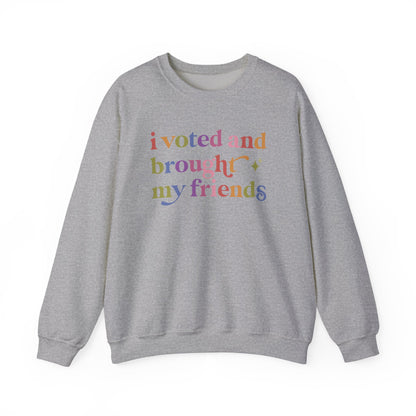 I Voted and Brought My Friends Sweatshirt