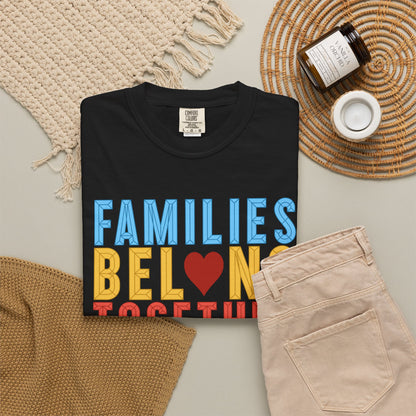 Families Belong Together Comfort Colors Unisex T-Shirt