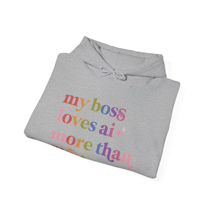 My Boss Loves Ai More Than Me Hoodie