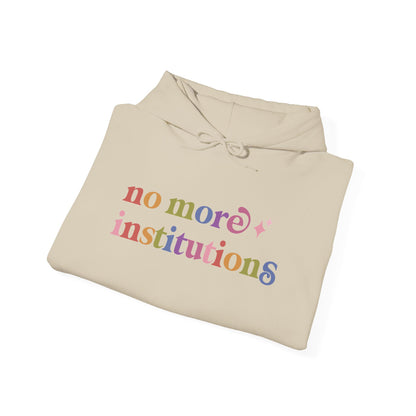 No More Institutions Hoodie