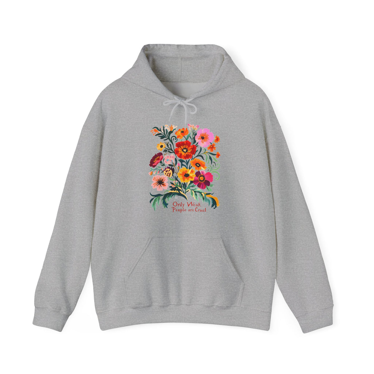 Only Weak People Are Cruel Hoodie