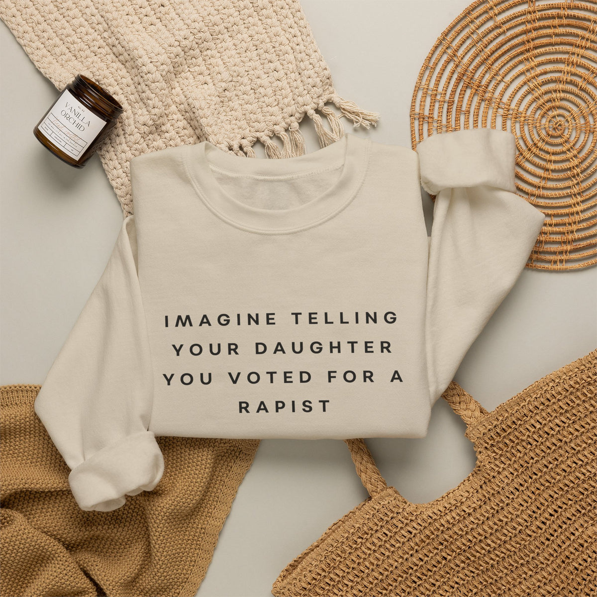 Imagine Telling Your Daughter You Voted for a Rapist Sweatshirt