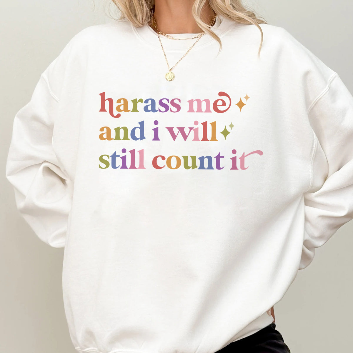 Harass Me and I Will Still Count It Care & Resist Gildan crewneck sweatshirt in White