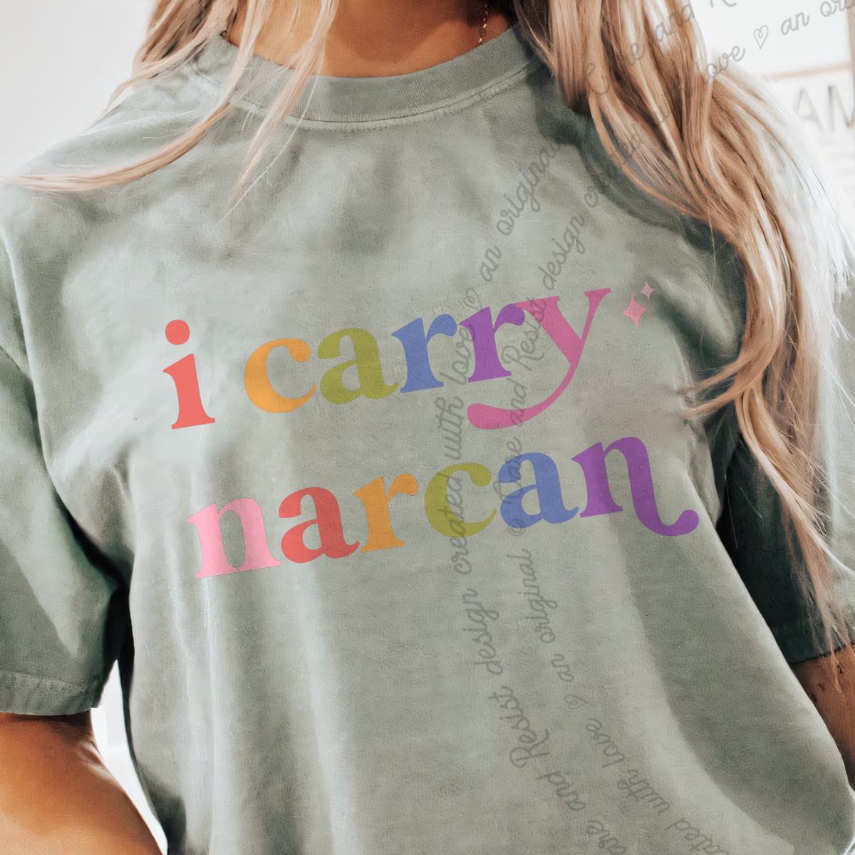 I Carry Narcan Care & Resist progressive t-shirt in Bay