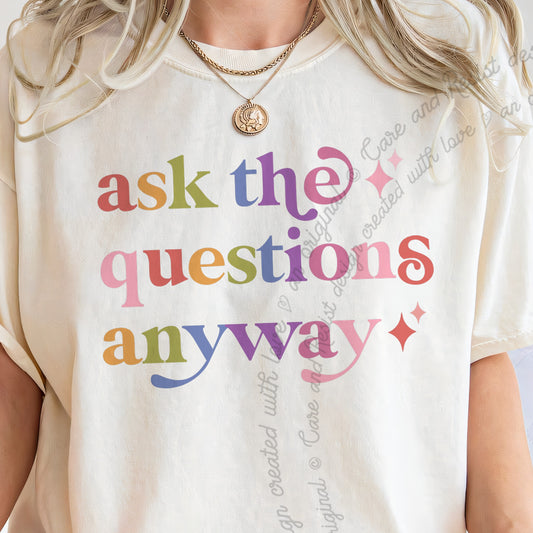 Ask the Questions Anyway Care & Resist progressive t-shirt in Ivory