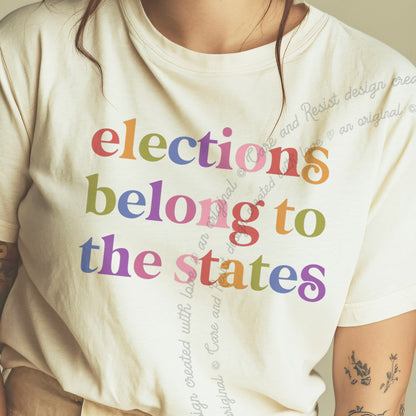 Elections Belong to the States Care & Resist progressive t-shirt in Ivory