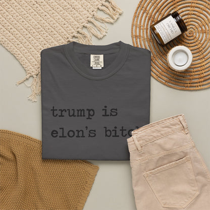 Trump Is Elon's Bitch Comfort Colors Unisex T-Shirt