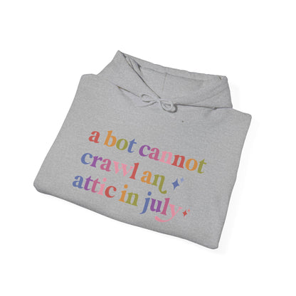 A Bot Cannot Crawl an Attic in July Hoodie