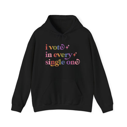 I Vote in Every Single One Hoodie