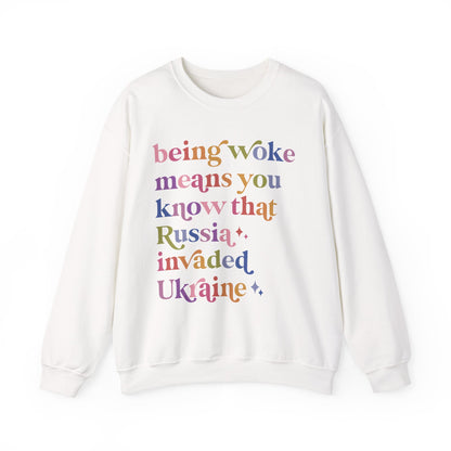 Being Woke Means You Know That Russia Invaded Ukraine Sweatshirt