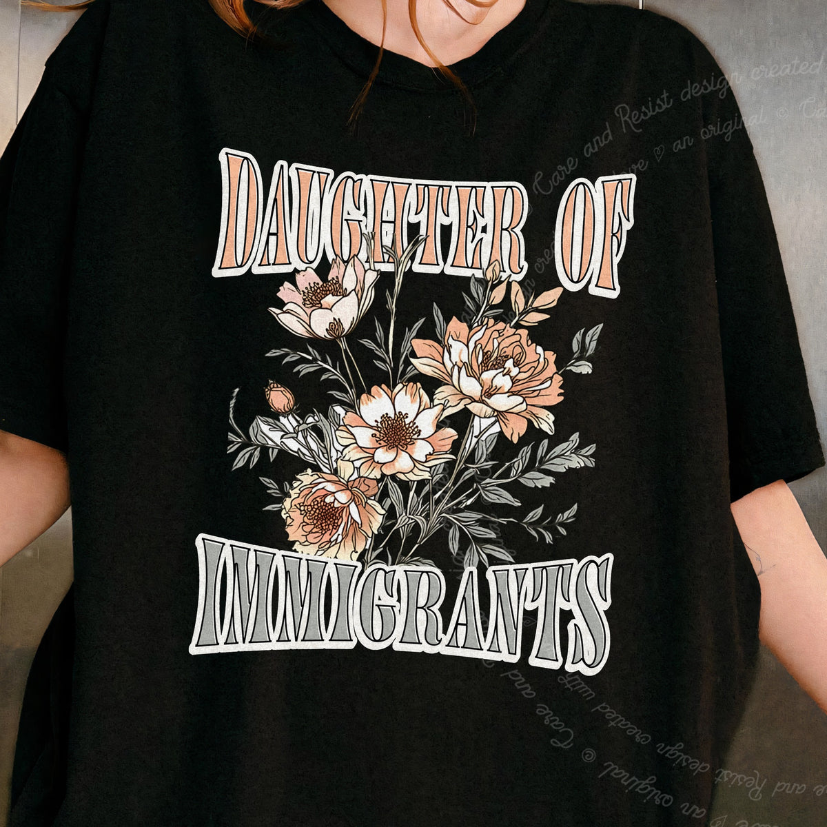 Daughter of Immigrants Care & Resist progressive t-shirt in Black