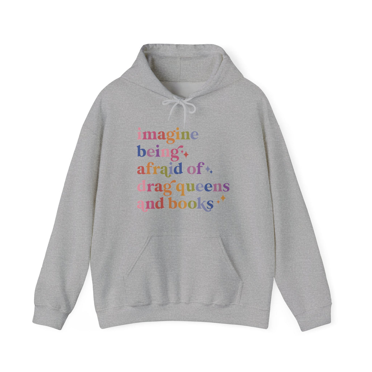 Imagine Being Afraid of Drag Queens and Books Hoodie