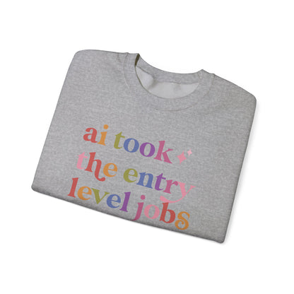 Ai Took the Entry Level Jobs Sweatshirt